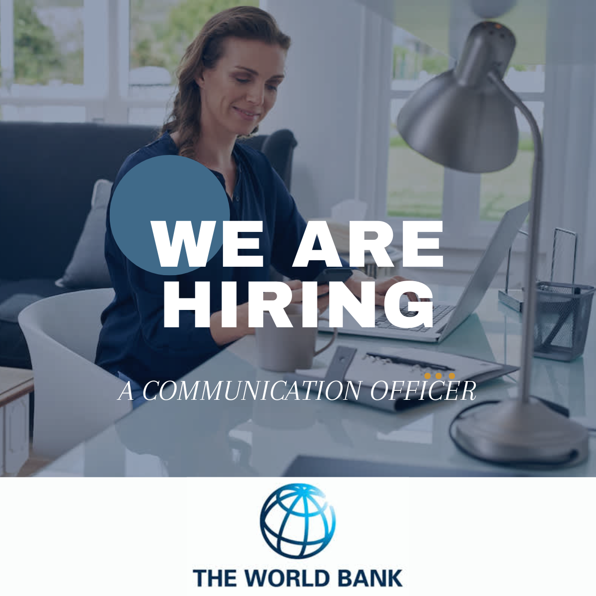 The World Bank seeks a Communications Officer for immediate hire. Submit your application today.