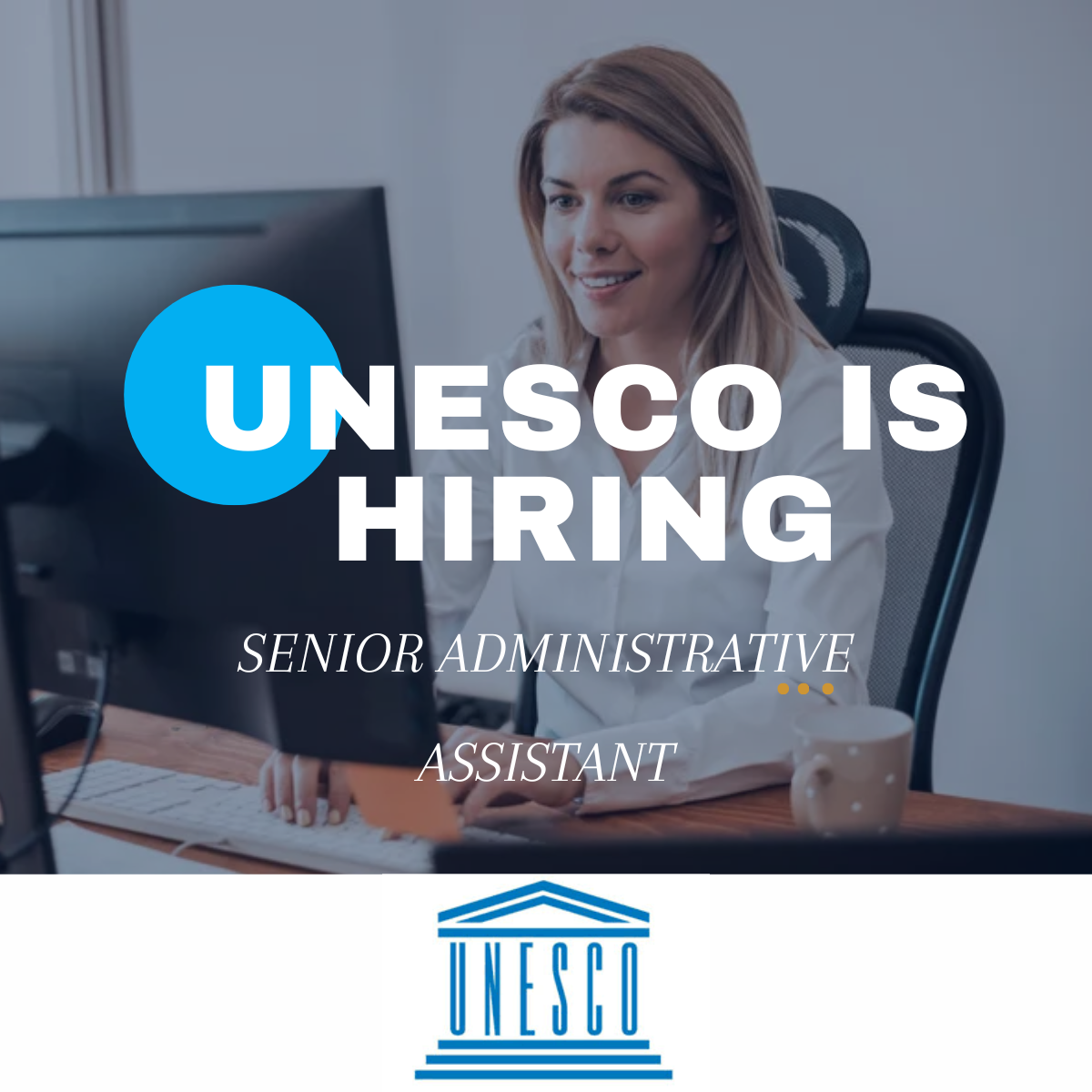 Become a part of UNESCO as a Senior Administrative Assistant. Apply now to make a difference!