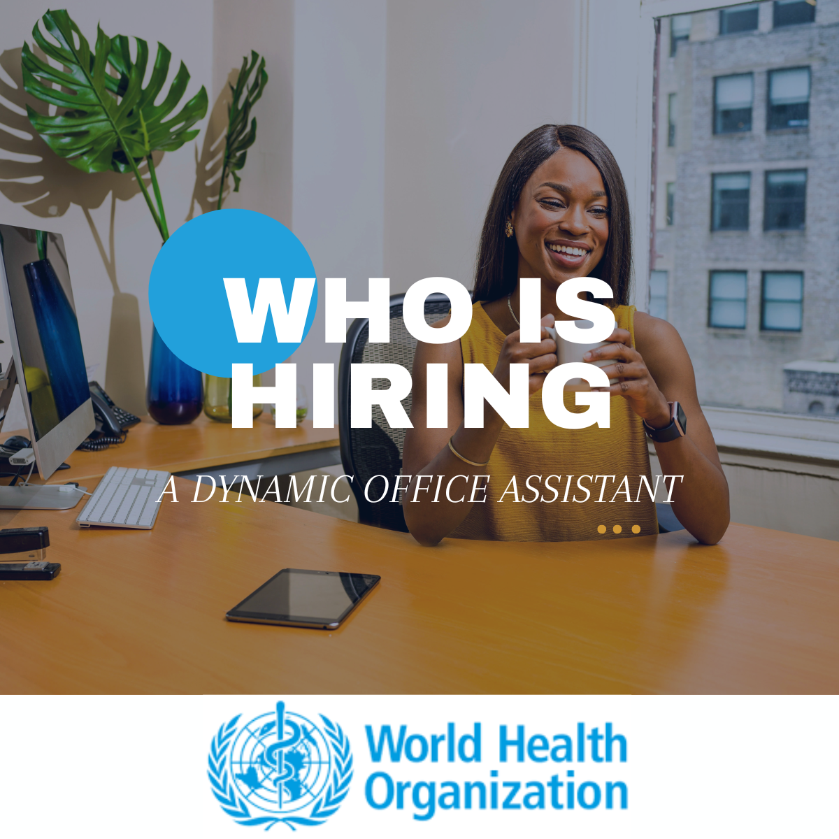 World Health Organization (WHO) IS Currently Seeking For A Dynamic Office Assistant. APPLY NOW